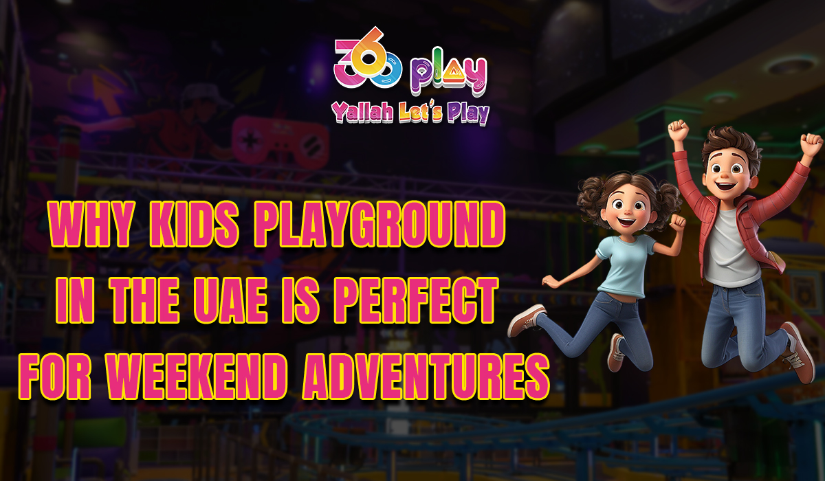 Why Kids Playground in the UAE is Perfect for Weekend Adventures